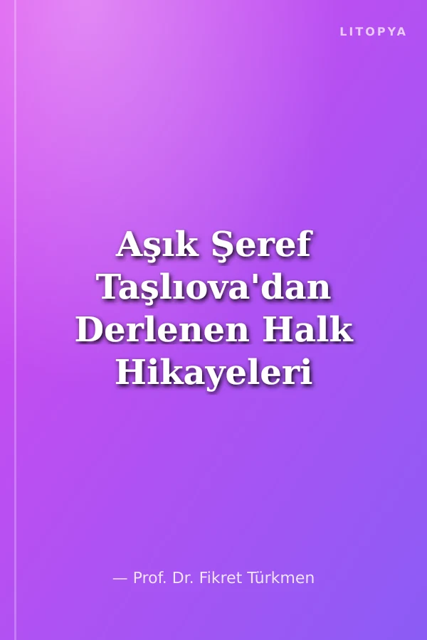 Aşık Şeref Taşlıova'dan Derlenen Halk Hikayeleri