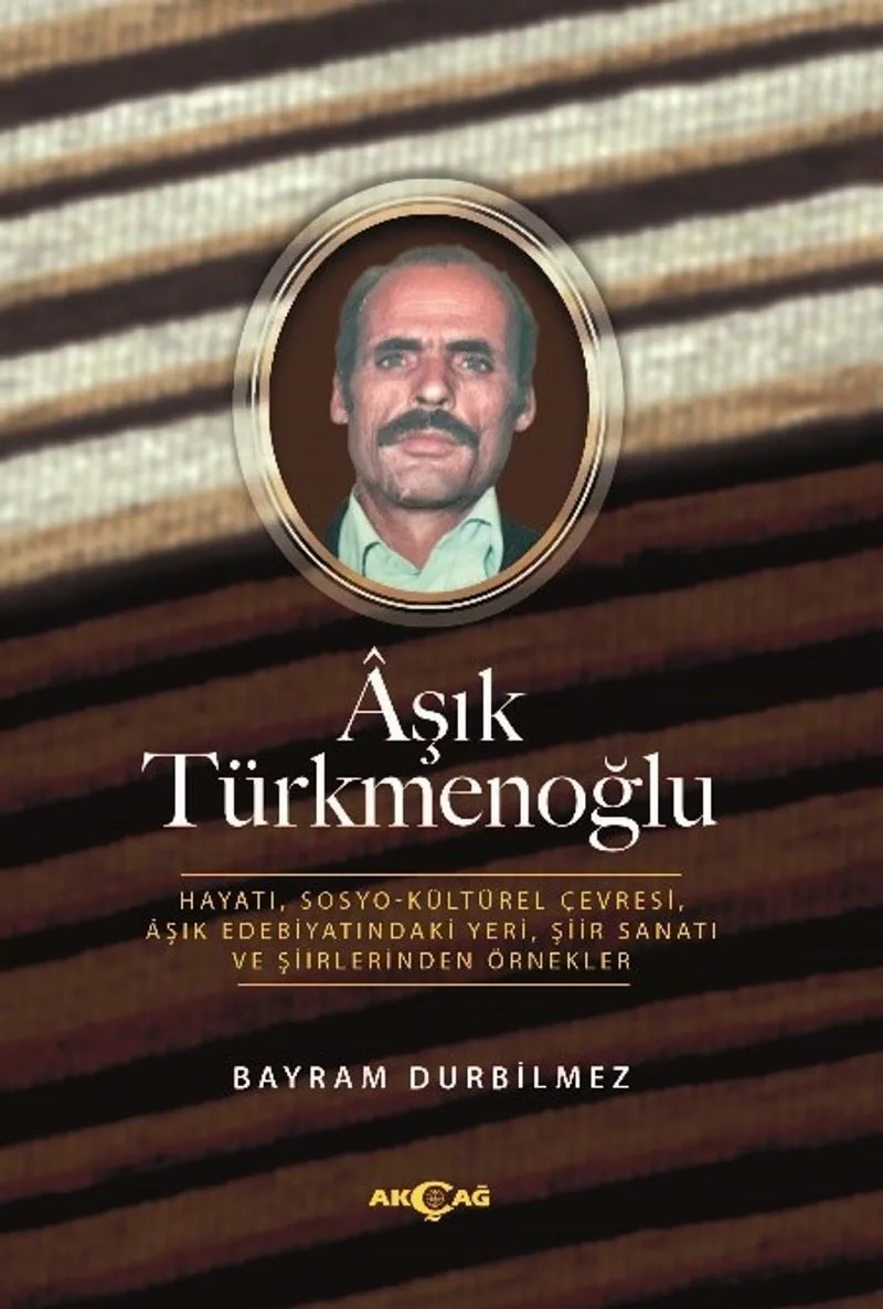 Aşık Türkmenoğlu Hayatı, Sosyo-Kültürel Çevresi, &Acirc;şık Edebiyatındaki Yeri, Şiir Sanatı ve Şiirlerinden Örnekler