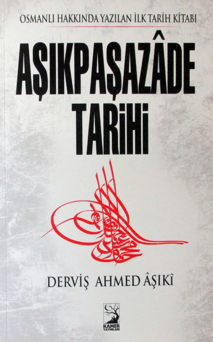 Aşıkpaşazade Tarihi Osmanlı Hakkında Yazılan İlk Tarih Kitabı