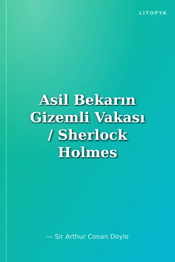Asil Bekarın Gizemli Vakası / Sherlock Holmes