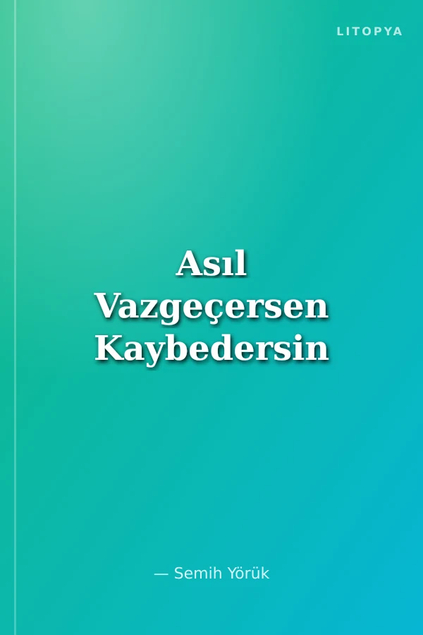 Asıl Vazgeçersen Kaybedersin