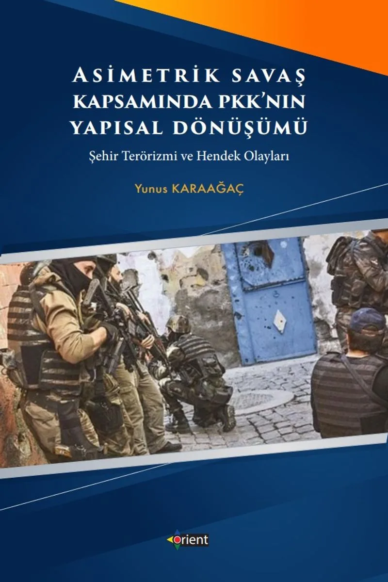 Asimetrik Savaş Kapsamında PKK'nın Yapısal Dönüşümü Şehir Terörizmi ve Hendek Olayları