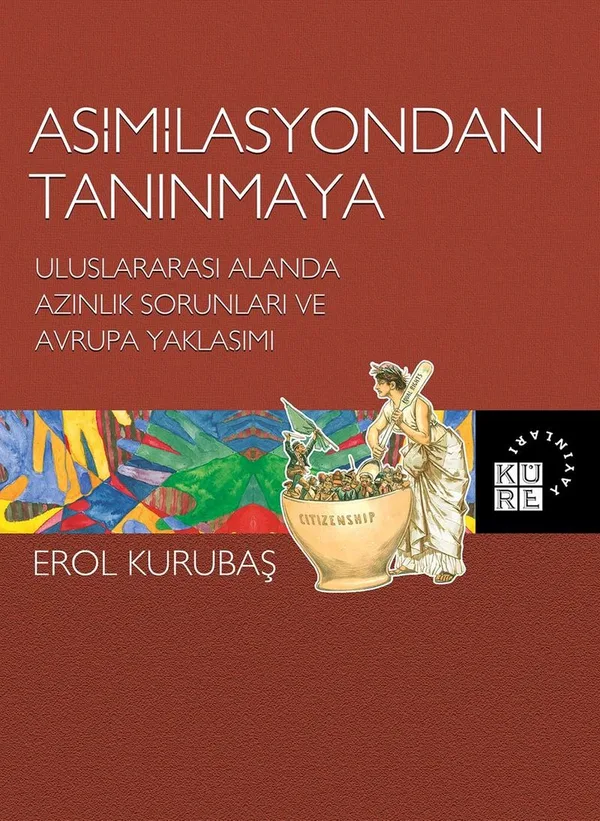Asimilasyondan Tanınmaya Uluslararası Alanda Azınlık Sorunları ve Avrupa Yaklaşımı