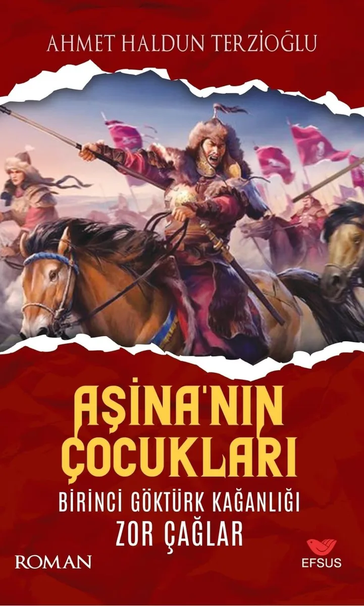 Aşina'nın Çocukları Birinci Göktürk Kağanlığı Zor Çağlar