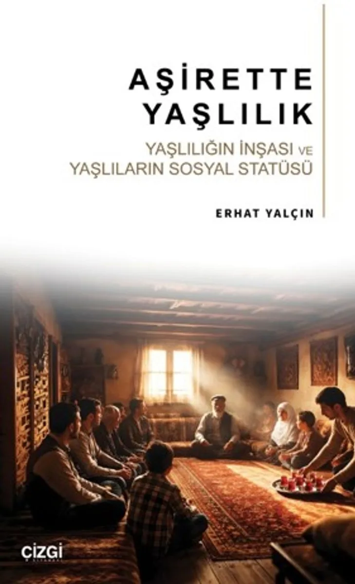 Aşirette Yaşlılık Yaşlılığın İnşası ve Yaşlıların Sosyal Statüsü
