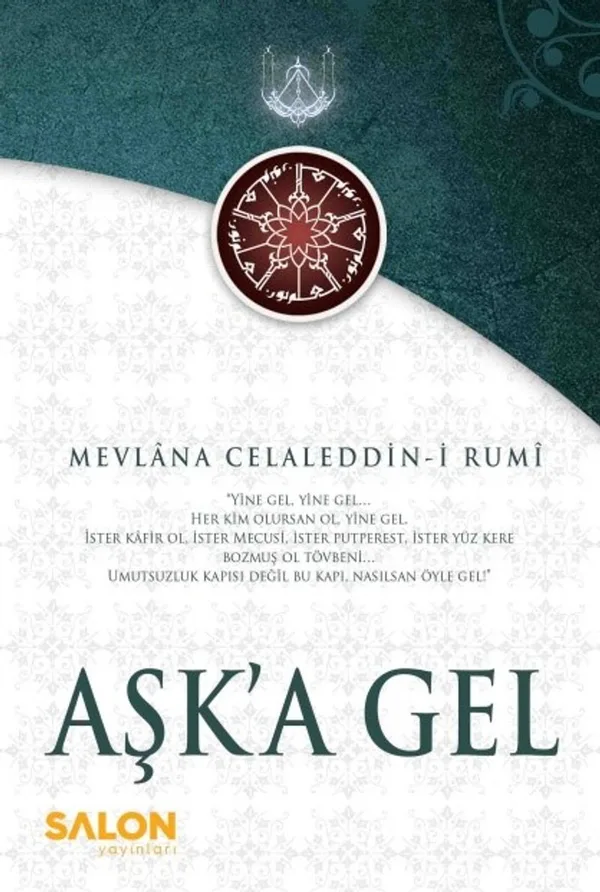Aşk'a Gel Mevlana'nın Tüm Eserlerinden Seçmeler