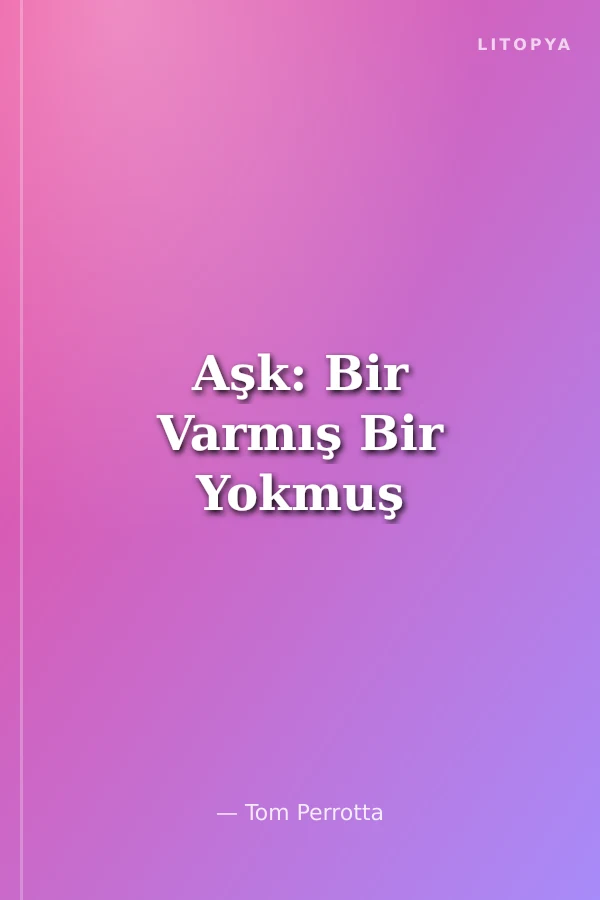 Aşk: Bir Varmış Bir Yokmuş