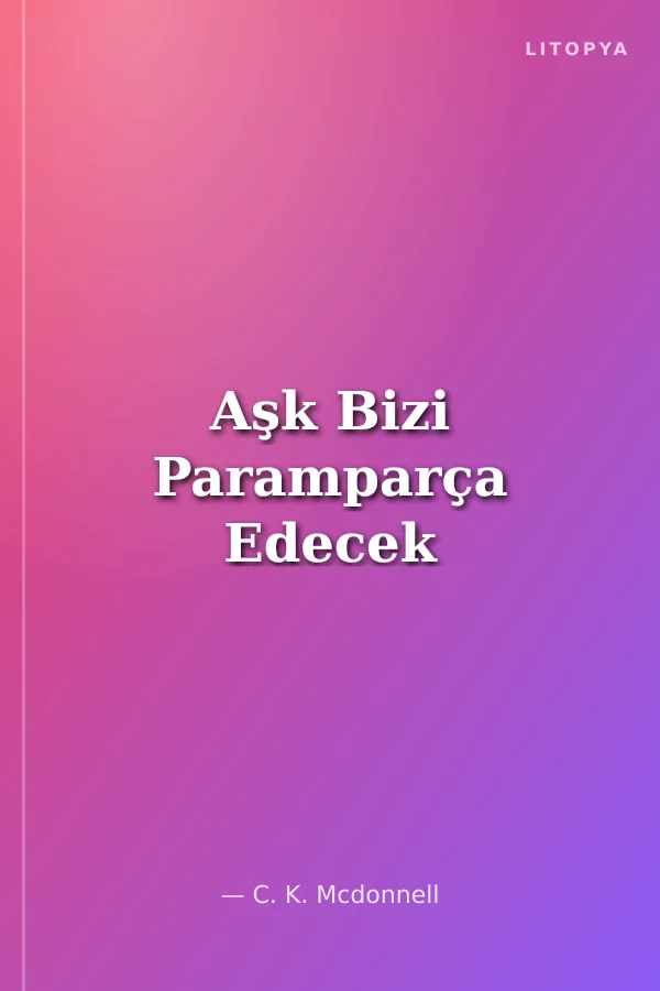 Aşk Bizi Paramparça Edecek