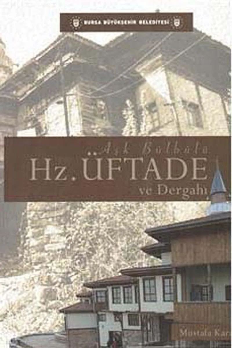 Aşk Bülbülü Hz. Üftade ve Dergahı