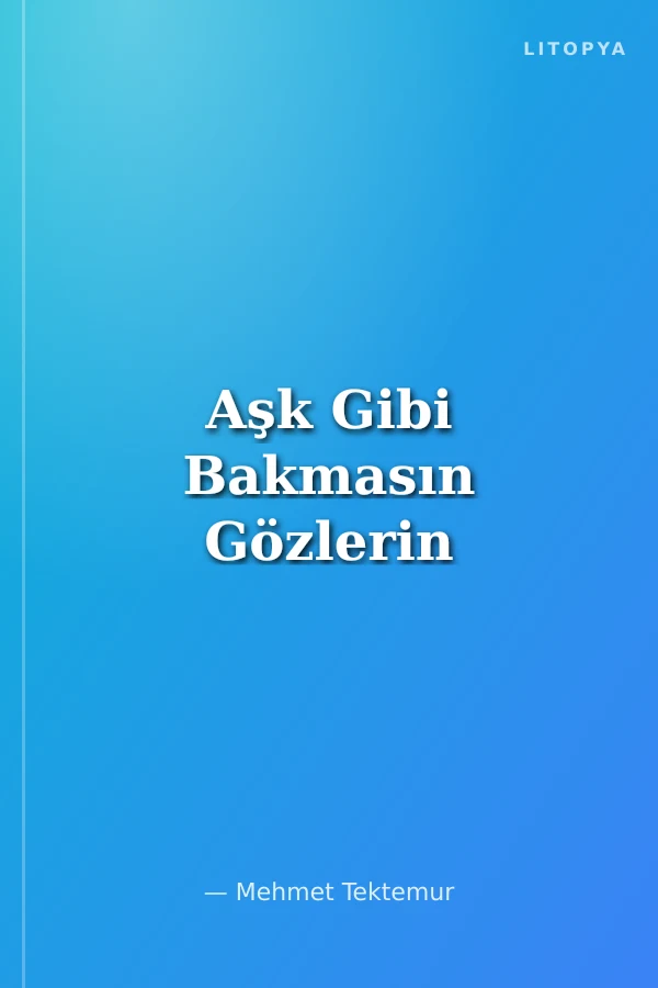 Aşk Gibi Bakmasın Gözlerin