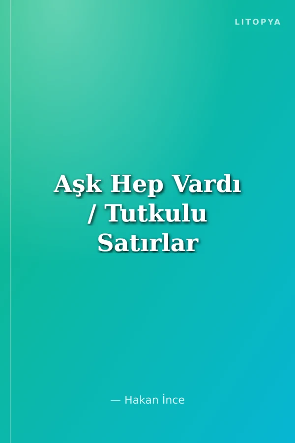 Aşk Hep Vardı / Tutkulu Satırlar