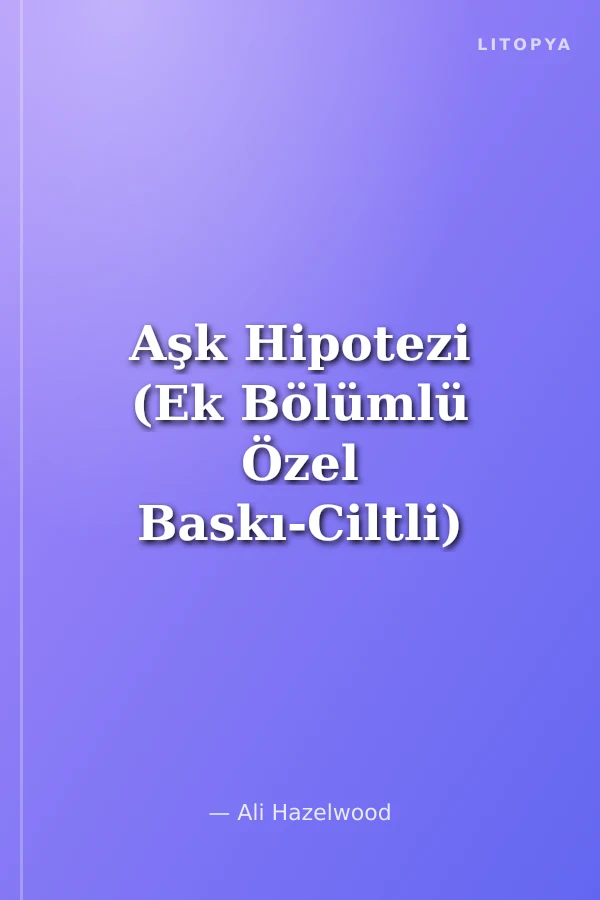 Aşk Hipotezi (Ek Bölümlü Özel Baskı-Ciltli)