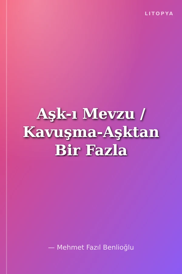 Aşk-ı Mevzu / Kavuşma-Aşktan Bir Fazla