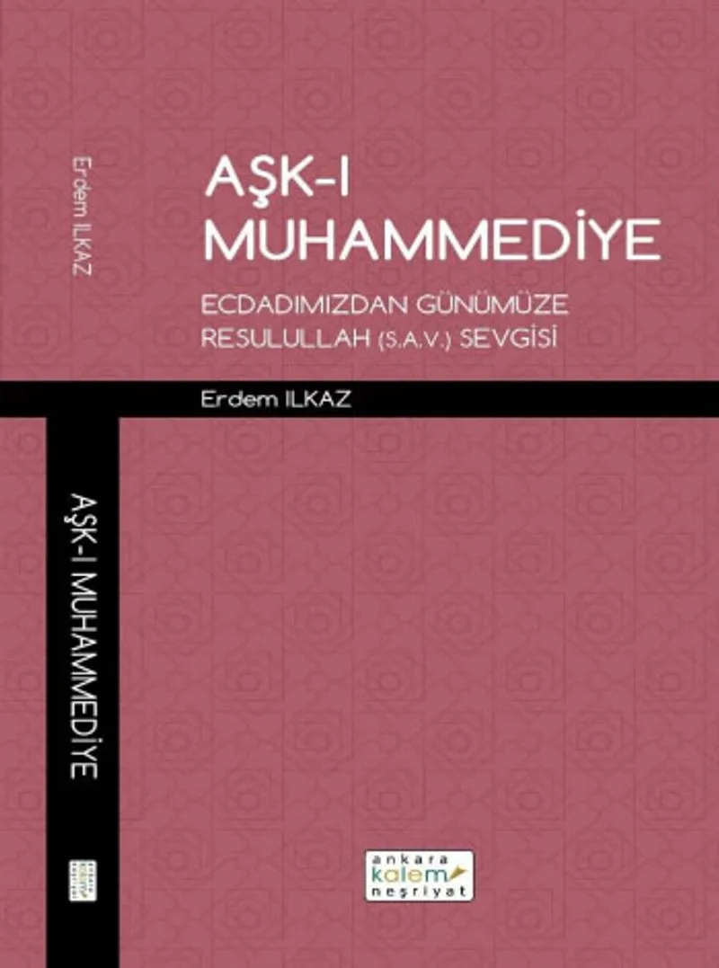 Aşk-ı Muhammediye Ecdadımızdan Günümüze Resulullah (s.a.v.) Sevgisi