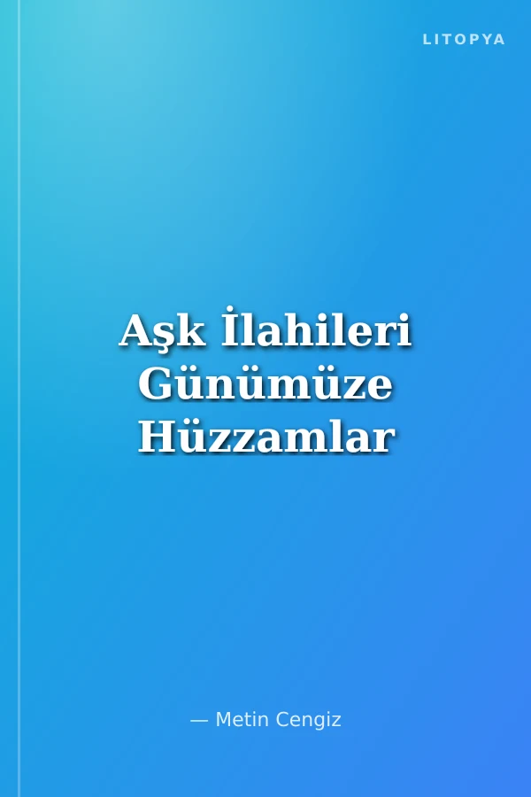Aşk İlahileri Günümüze Hüzzamlar