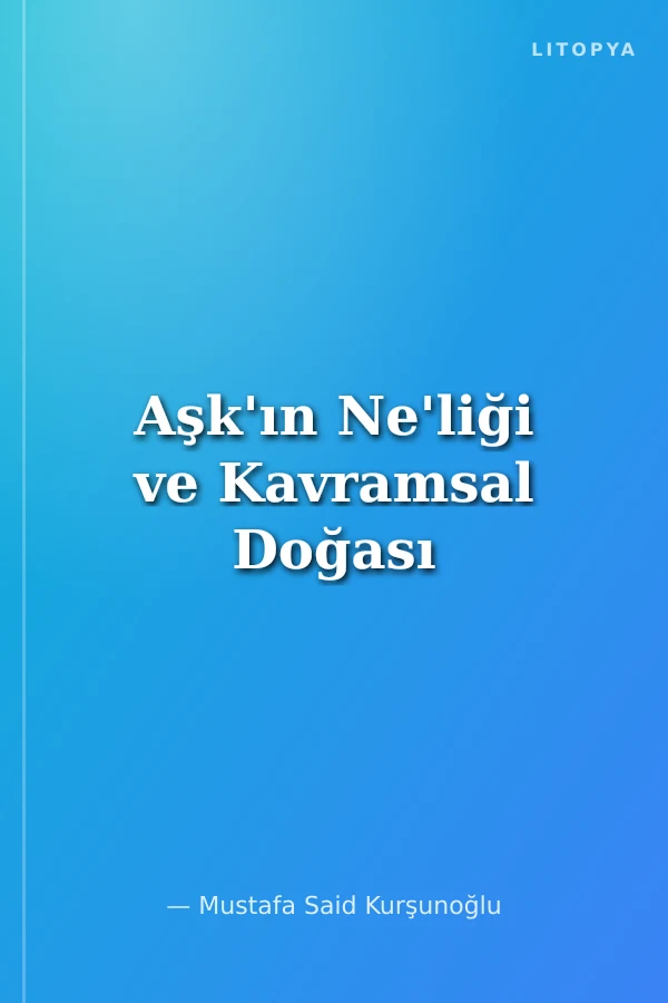 Aşk'ın Ne'liği ve Kavramsal Doğası