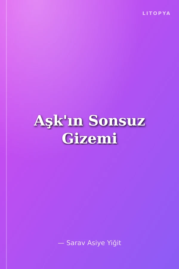 Aşk'ın Sonsuz Gizemi
