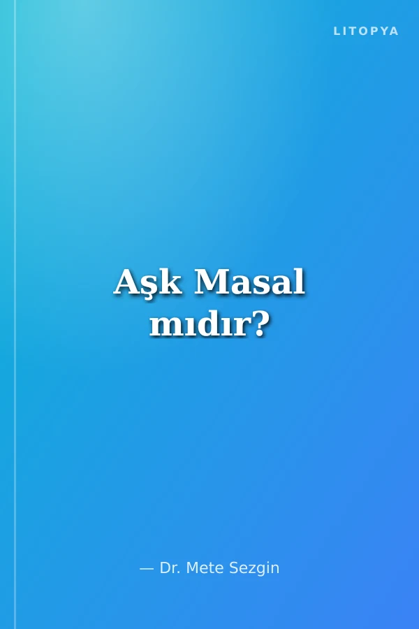 Aşk Masal mıdır?
