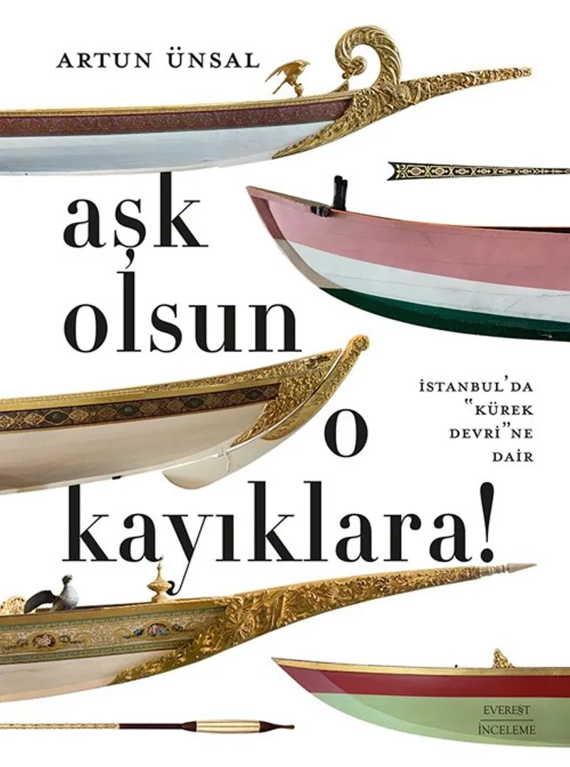 Aşk Olsun O Kayıklara İstanbul'da &ldquo;Kürek Devri&rdquo;ne Dair