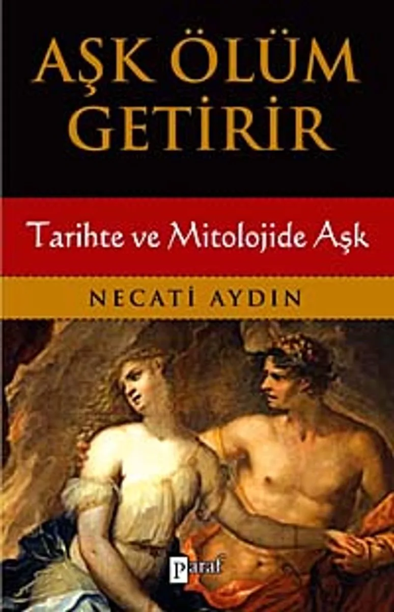 Aşk Ölüm Getirir Tarihte ve Mitolojide Aşk
