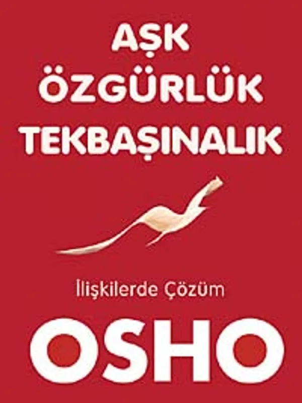 Aşk Özgürlük Tekbaşınalık İlişkilerde Çözüm