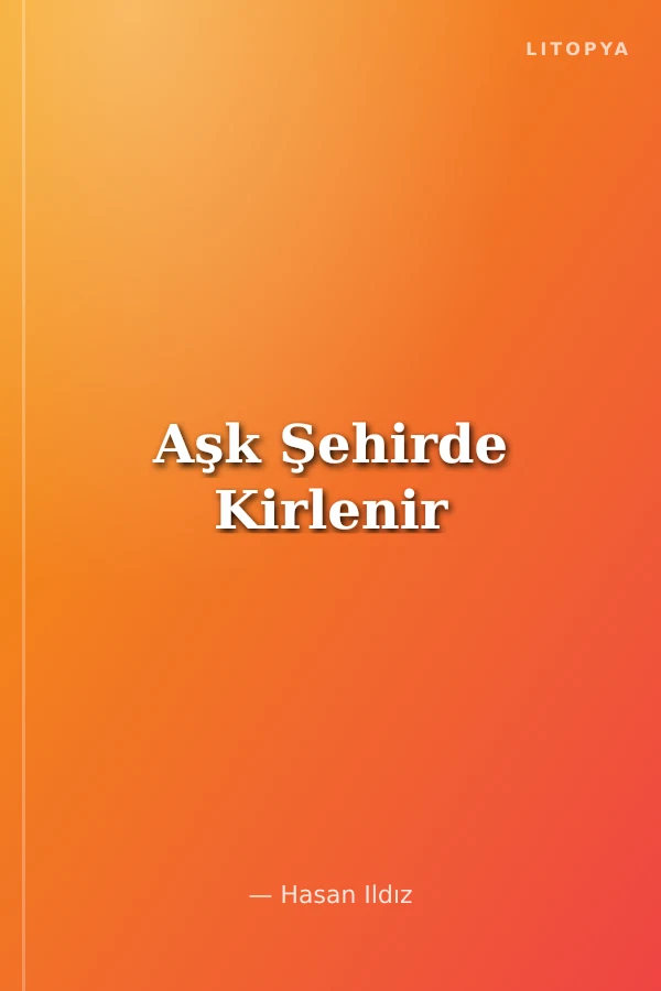Aşk Şehirde Kirlenir
