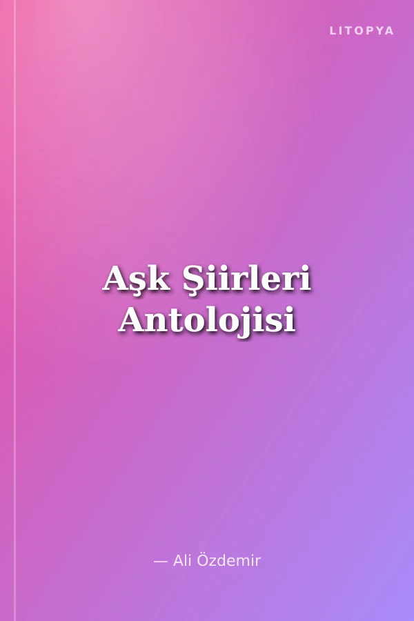 Aşk Şiirleri Antolojisi