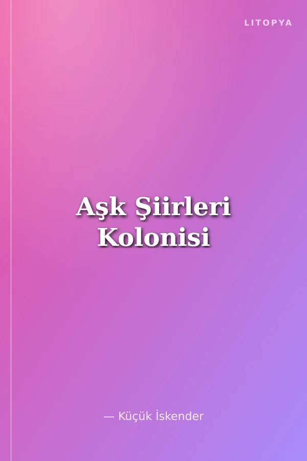 Aşk Şiirleri Kolonisi