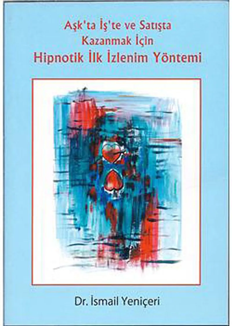 Aşk'ta İş'te ve Satışta Kazanmak İçin Hipnotik İlk İzlenim Yöntemi