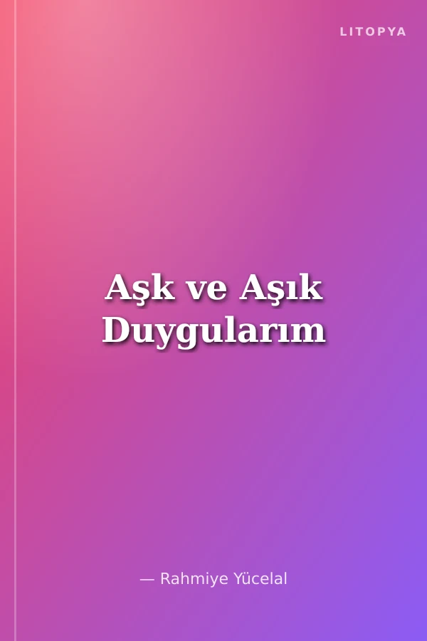 Aşk ve Aşık Duygularım
