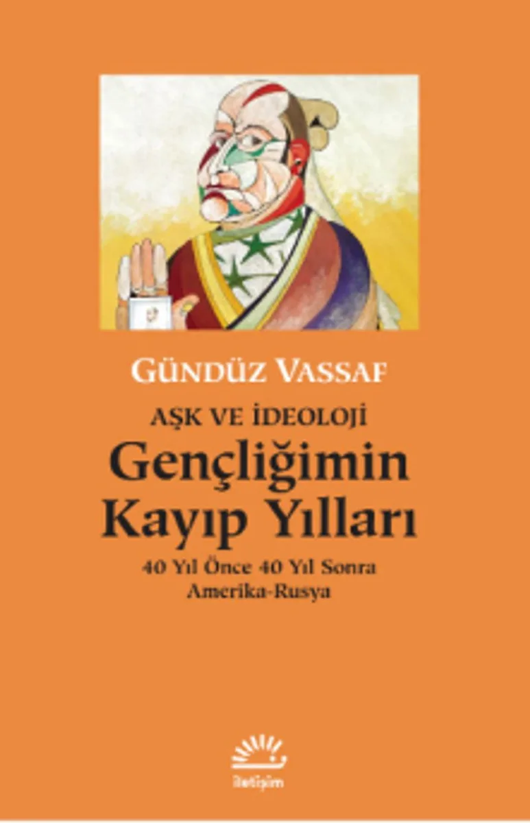 Aşk ve İdeoloji Gençliğimin Kayıp Yılları 40 Yıl Önce 40 Yıl Sonra Amerika-Rusya