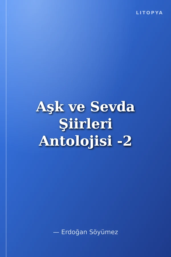 Aşk ve Sevda Şiirleri Antolojisi -2