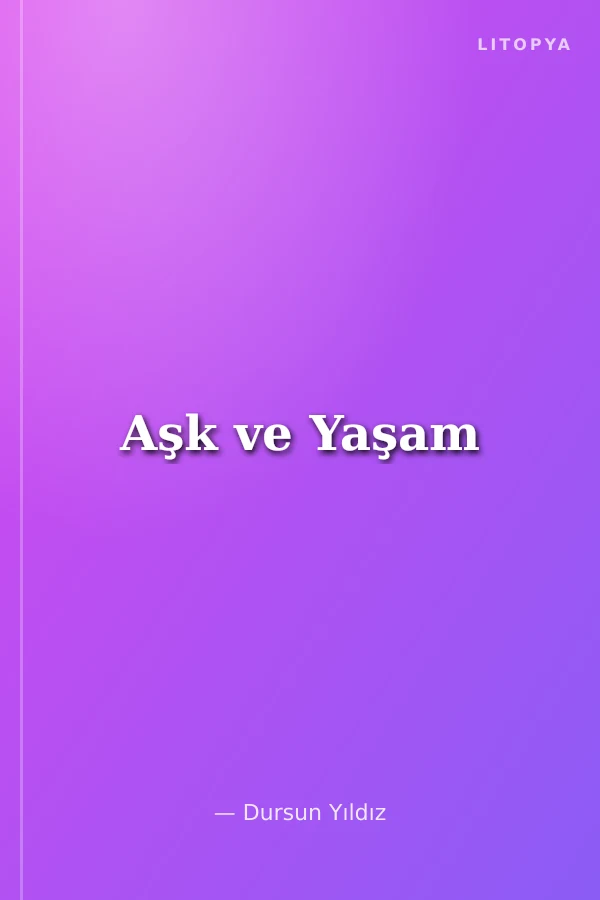 Aşk ve Yaşam