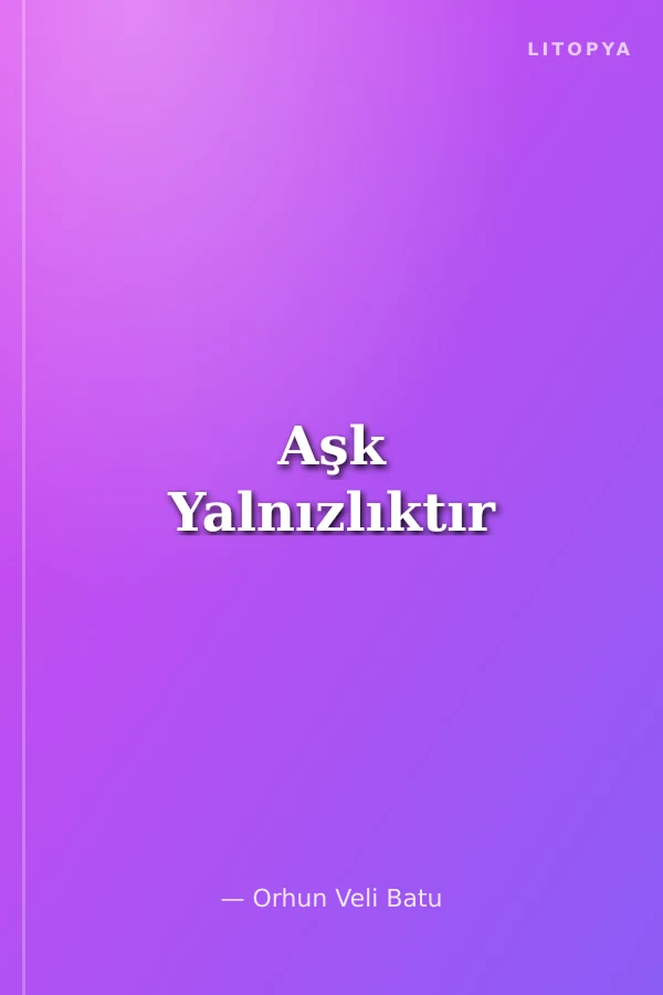 Aşk Yalnızlıktır