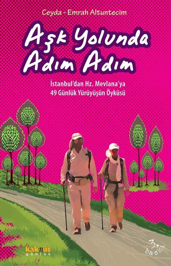 Aşk Yolunda Adım Adım İstanbul'dan Hz. Mevlana'ya 49 Günlük Yürüyüşün Öyküsü