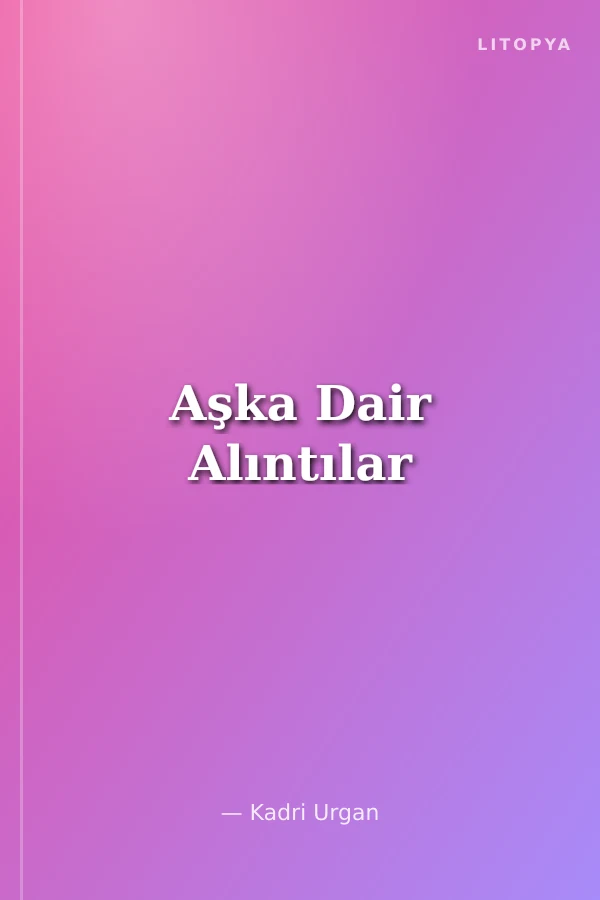 Aşka Dair Alıntılar