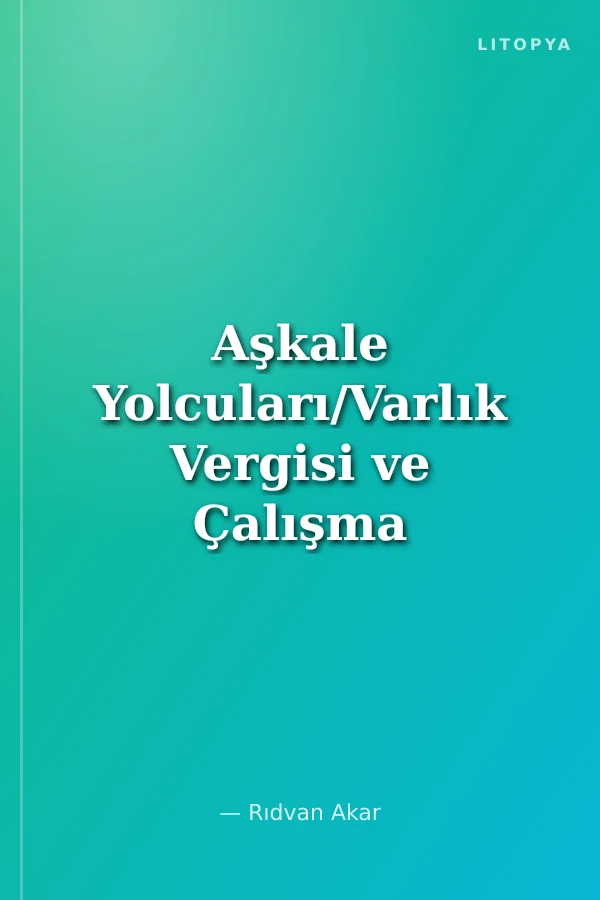 Aşkale Yolcuları/Varlık Vergisi ve Çalışma Kampları