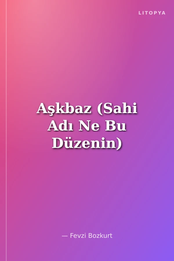 Aşkbaz (Sahi Adı Ne Bu Düzenin)