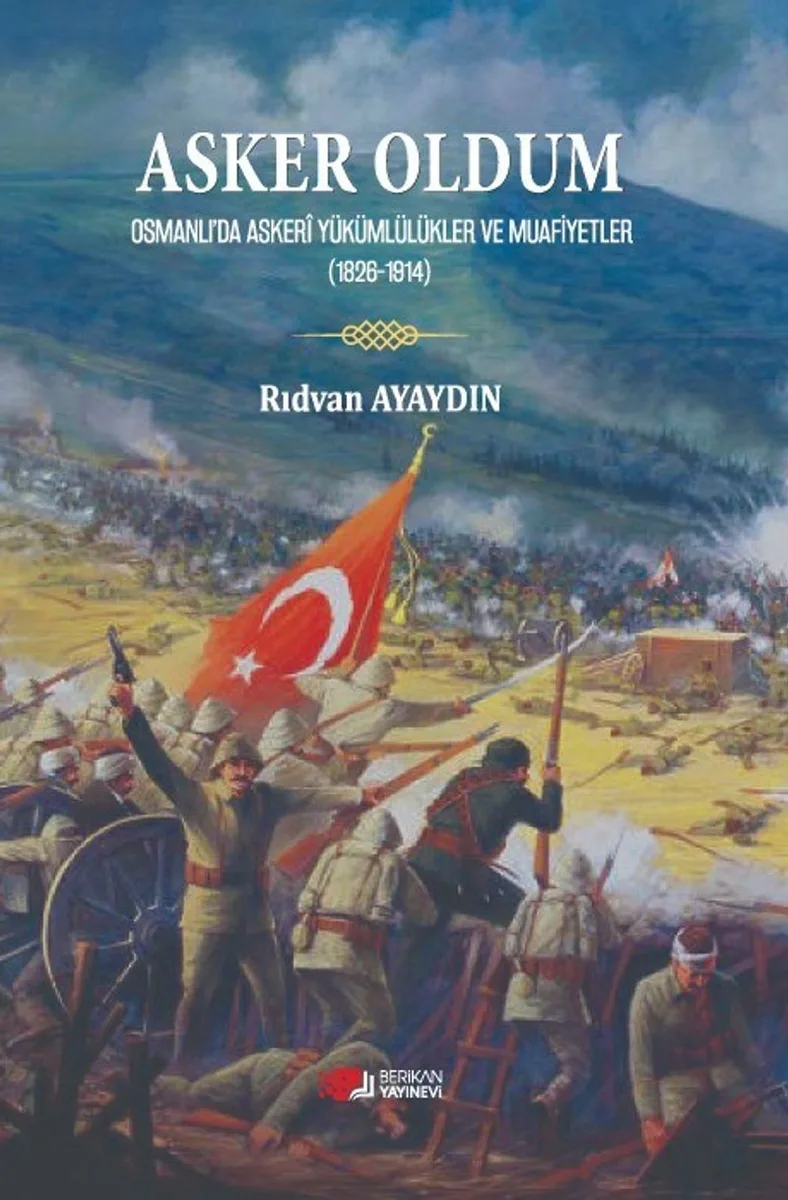 Asker Oldum Osmanlıda Askeri Yükümlülükler ve Muafiyetler