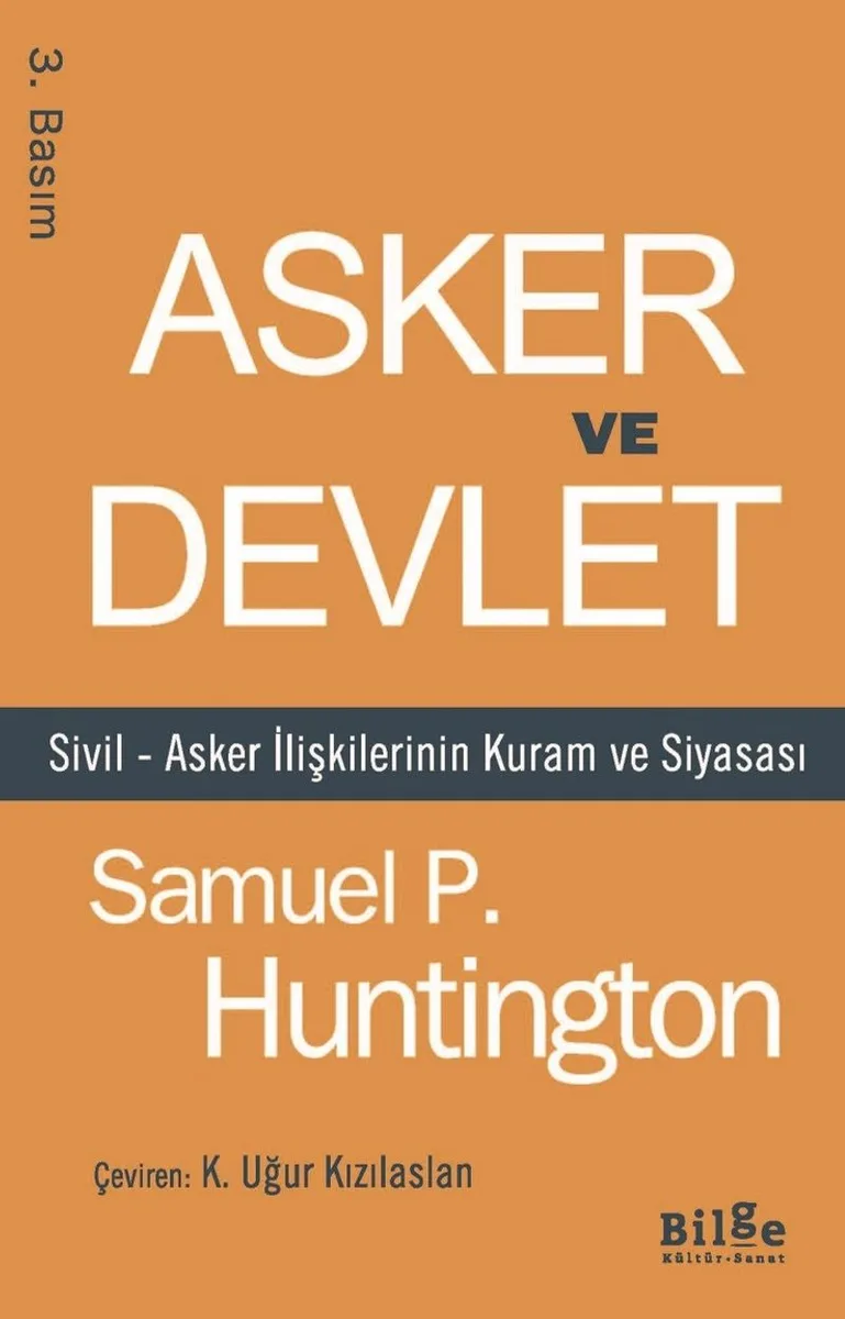 Asker ve Devlet Sivil-Asker İlişkilerinin Kuram ve Siyasası