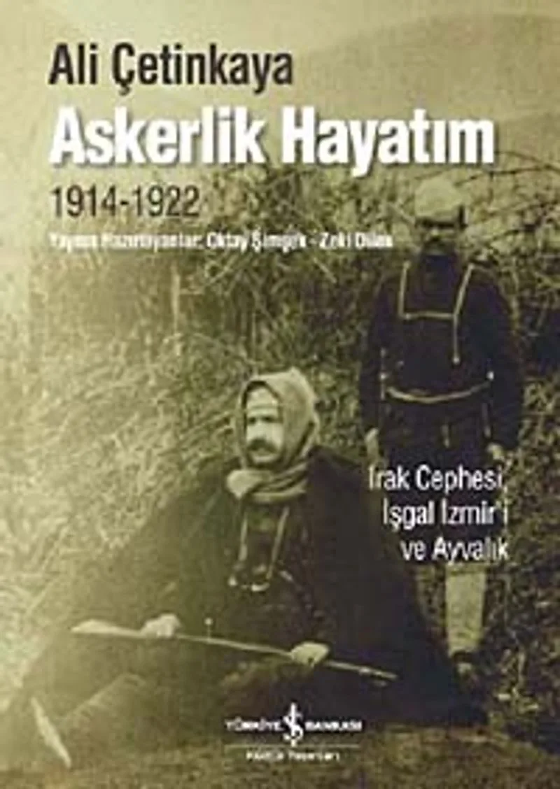 Askerlik Hayatım (1914-1922) Irak Cephesi, İşgal İzmir'i ve Ayvalık