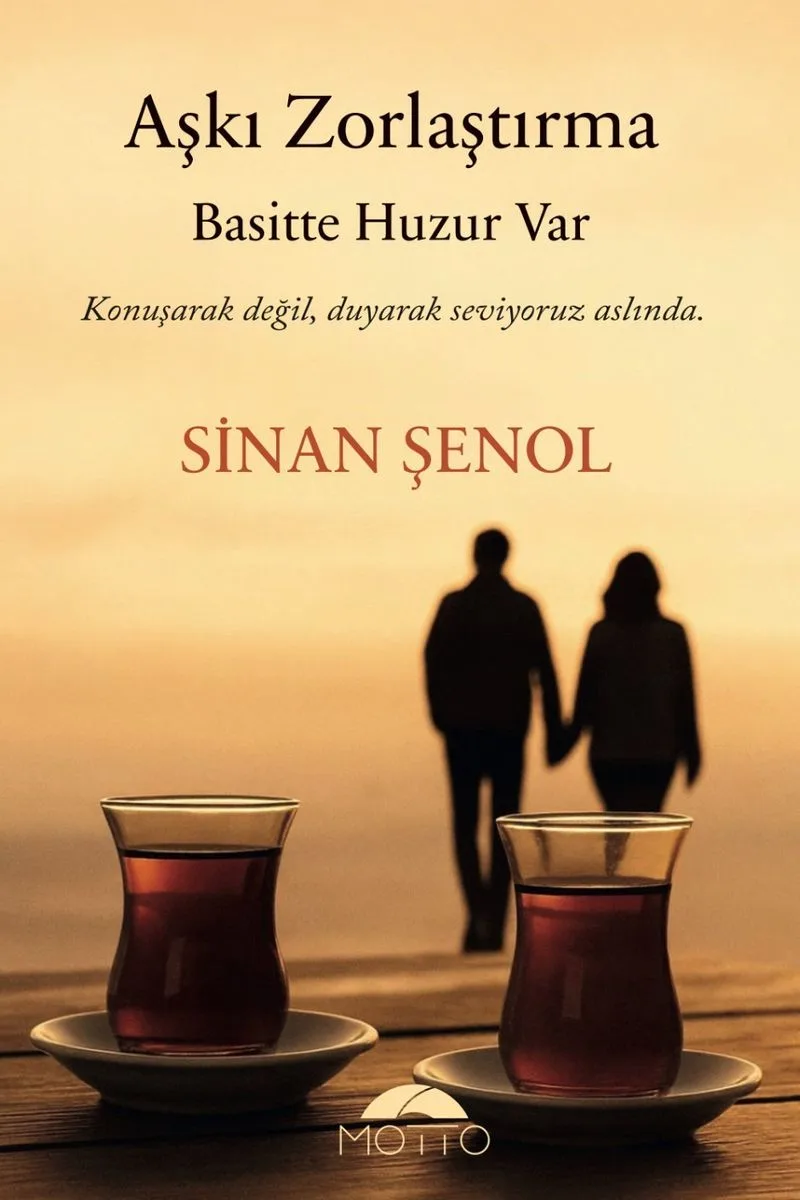 Aşkı Zorlaştırma Basitte Huzur Var