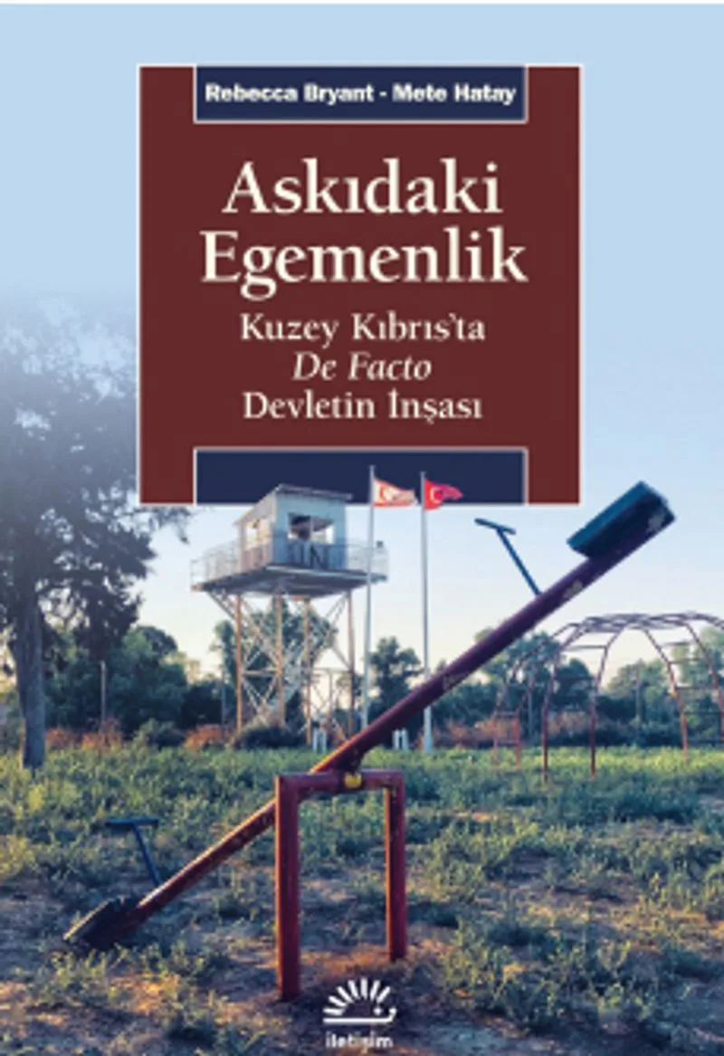 Askıdaki Egemenlik Kuzey Kıbrıs'ta De Facto Devletin İnşası
