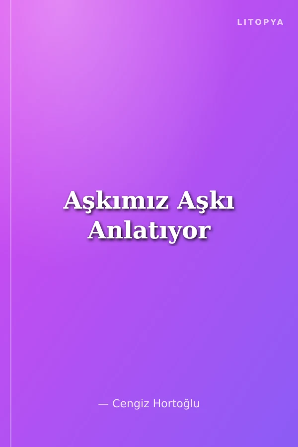 Aşkımız Aşkı Anlatıyor