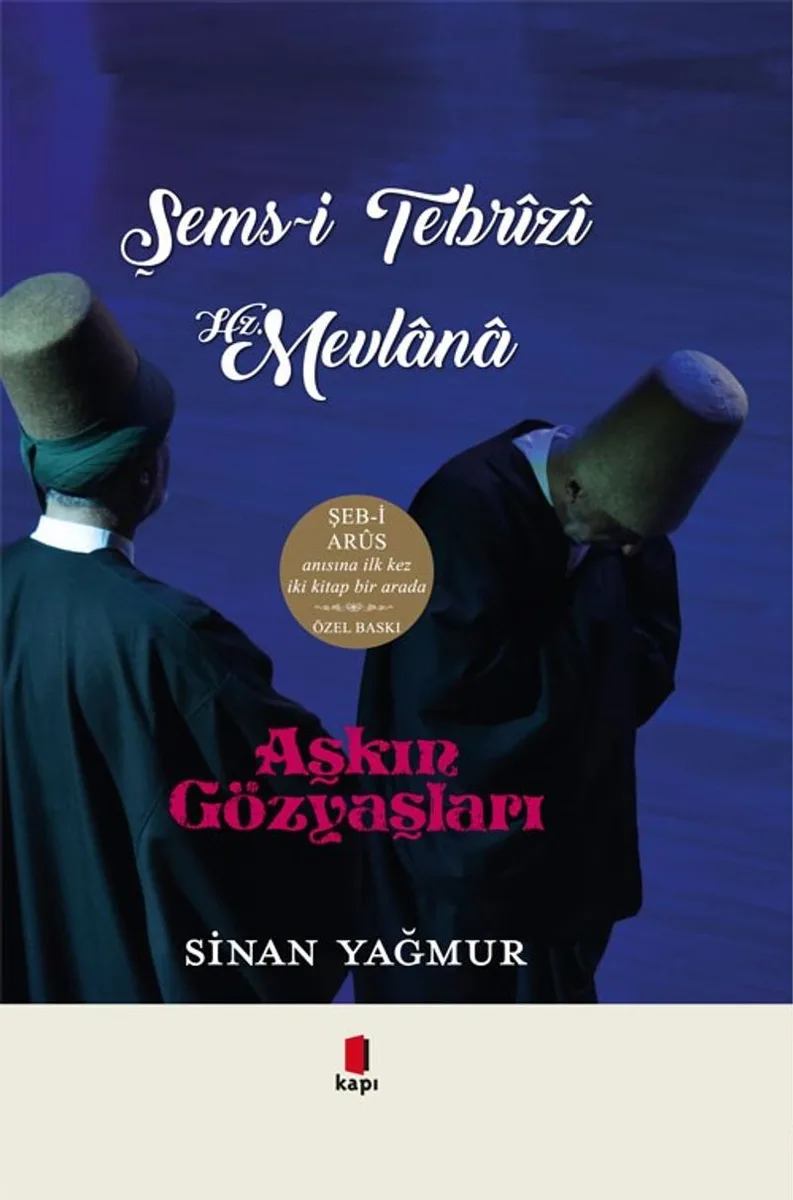 Aşkın Gözyaşları - Şems-i Tebrizi Hz. Mevlana (2 Kitap Bir Arada)