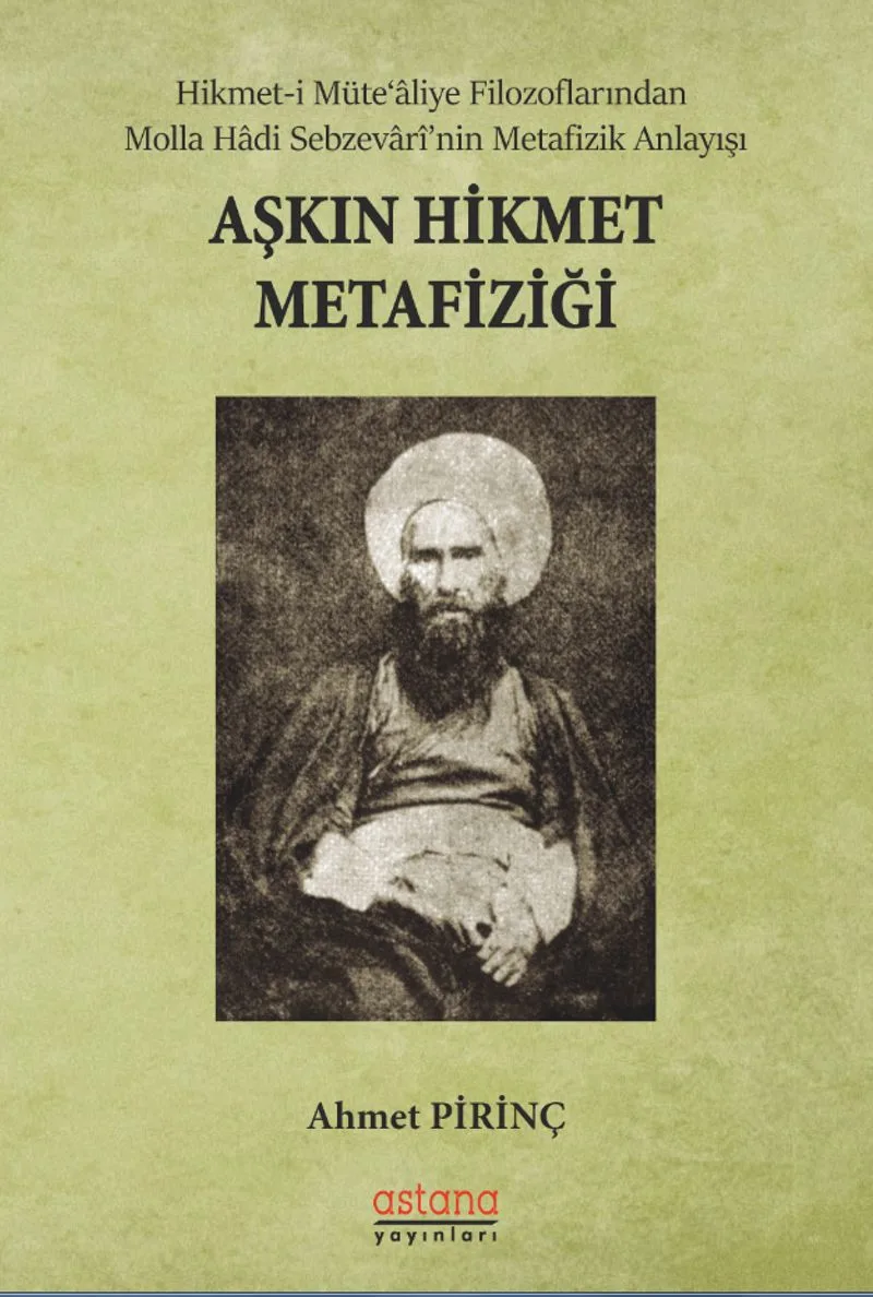 Aşkın Hikmet Metafiziği Hikmet-i Müte‘aliye Filozoflarından Molla Hadi Sebzevarî'nin Metafizik Anlayışı