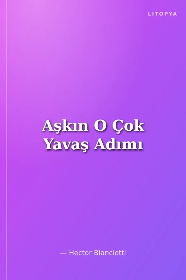 Aşkın O Çok Yavaş Adımı