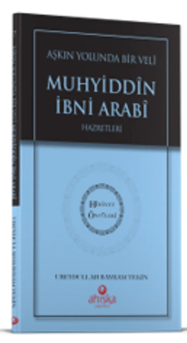 Aşkın Yolunda Bir Veli Muhyiddin İbni Arabi Hz. - Hidayet