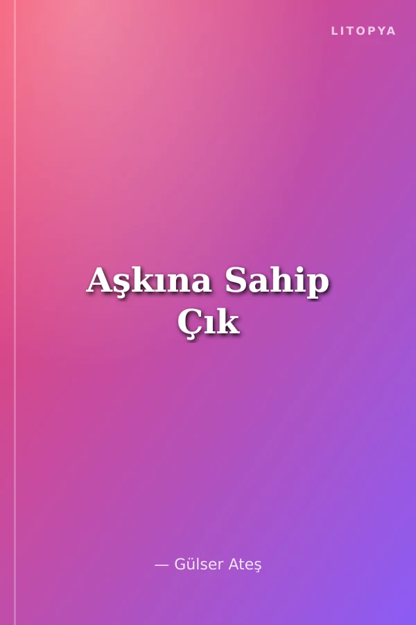 Aşkına Sahip Çık