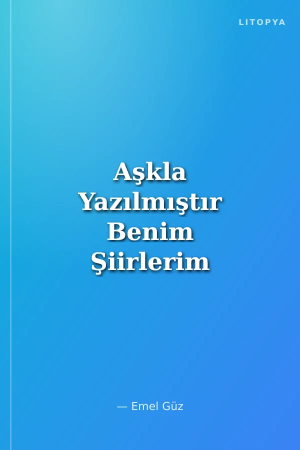 Aşkla Yazılmıştır Benim Şiirlerim